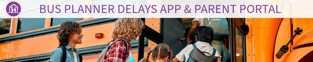 Bus Planner Delays App & Parent Portal
